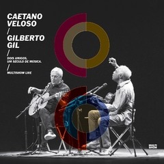 Caetano Veloso & Gilberto Gil - Dois amigos, um seculo de musica - Multishow Live - ( 2 CDs )