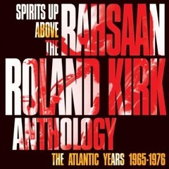 Rahsaan Roland Kirk: Anthology - Spirits Up Above: The Atlantic Years 1965-1976 (2 CDs)