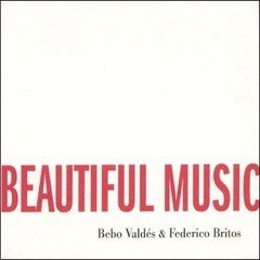 Bebo Valdés / Federico Britos: We Could Make Such Beautiful Music Together - CD