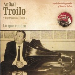 Aníbal Troilo: Lo que vendrá - CD