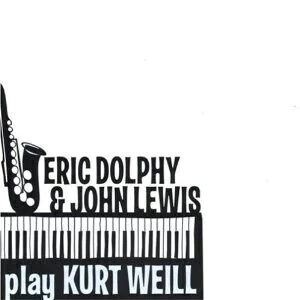 Eric Dolphy & John Lewis: Play Kurt Weill - CD