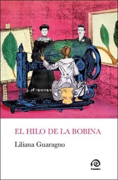 El hilo de la bobina - Liliana Guaragno - Libro