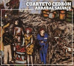 Cuarteto Cedrón: Arrabal salvaje - CD