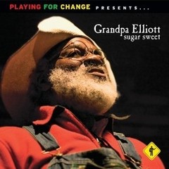 Grandpa Elliott: Sugar Sweet - Playing for Change presents - CD