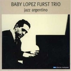 Baby López Furst Trío - Jazz argentino - CD