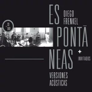 Diego Frenkel: Espontáneas - Versiones acústicas (CD + DVD)