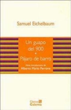 Un guapo del 900 / Pajaro de barro - Samuel Eichelbaum - Libro