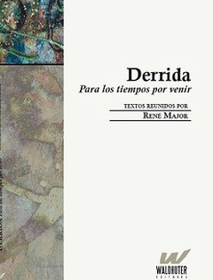 Derrida - Para los tiempos por venir - René Major - Libro