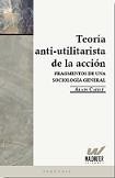 Teoría anti-utilitarista de la accion -Alain Caillé - Libro