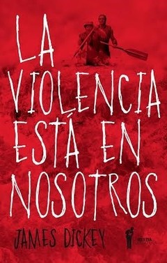 La violencia está en nosotros - James Dickey - Libro