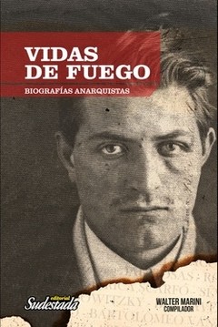 Vidas de fuego - Biografías anarquistas - Walter Merini (Compilador) - Libro