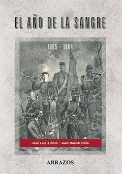 El año de la sangre 1865 - 1866 - José Luis Alonso / Juan Manuel Peña - Libro