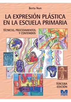 La expresión plástica en la escuela primaria - Berta Nun - Libro