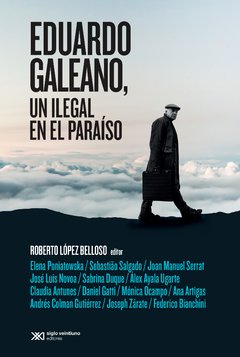 Eduardo Galeano - Un ilegal en el paraiso - Varios Autores - Libro