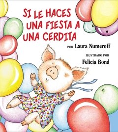 Si le haces una fiestita a una cerdita - Laura J. Numeroff - Libro