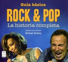 Guía básica. Rock & Pop: La historia completa - Michael Heatley - Libro