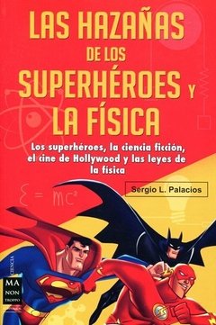 Hazañas de los superheroes y la física - Sergio L. Palacios - Libro