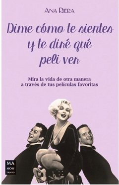 Dime cómo te sientes y te diré que peli ver - Ana Riera - Libro