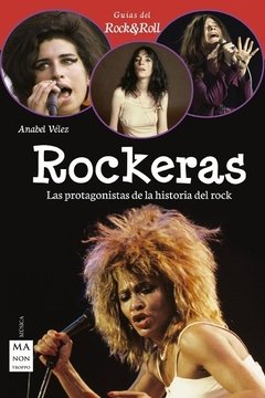 Rockeras. Las protagonistas de la historia del rock - Anabel Vélez - Libro