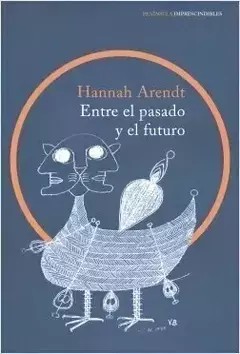 Entre el pasado y el futuro - Hannah Arendt - Libro