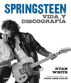 Springsteen. Vida y discografía - Ryan White - Libro