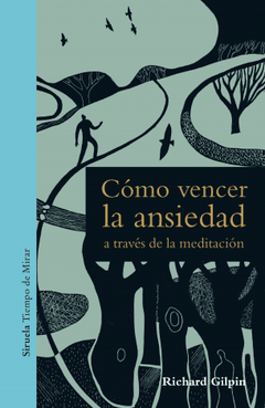 Como vencer la ansiedad - Richard Gilpin - Libro