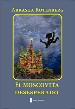 El moscovita desesperado - Abrasha Rotenberg