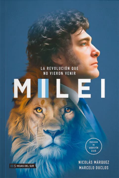 Milei: La revolución que no vieron venir - Marcelo Duclos / Nicolás Márquez