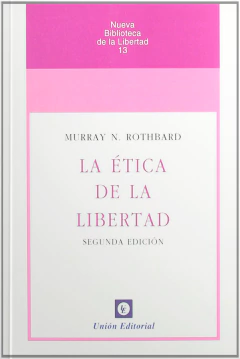 La ética de la libertad - Murray N. Rothbard