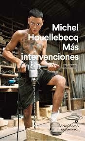 Más intervenciones - Michel Houellebecq