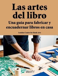 Las artes del libro - Una guía para encuadernar libros en casa - Libro