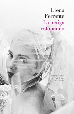 Dos amigas 1. La amiga estupenda - Elena Ferrante - Libro