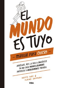 El mundo es tuyo - Claire Shipman / Katty Kay - Libro