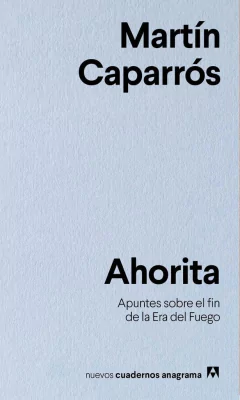 Ahorita - Martín Caparrós - Libro