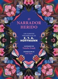 El narrador herido - E. T. A. Hoffmann / Natalie Frank (Ilustradora)