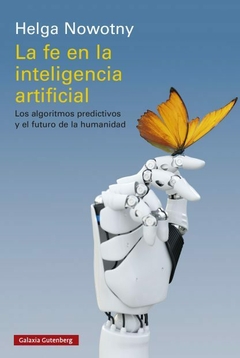 La fe en la inteligencia artificial - Helga Nowotny