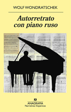 Autorretrato con piano ruso - Wolf Wondratschek