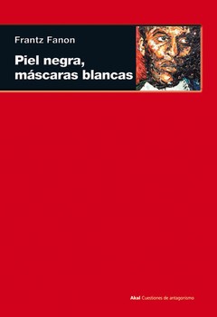 Piel negra, máscaras blancas - Frantz Fanon - Libro