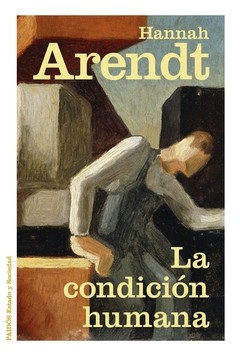 La condición humana - Hannah Arendt - Libro