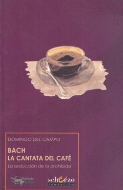 Bach - La cantat del café - La seducción de lo prohibido - D. Campos - Libro