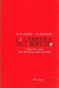 La carrera del libertino - W.H. Auden / Ch. Kallman - Libro (bilingüe)