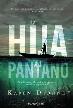 La hija del pantano - Karen Dionne - Libro