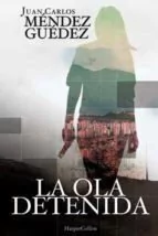 La ola detenida - Juan Carlos Méndez Guédez - Libro