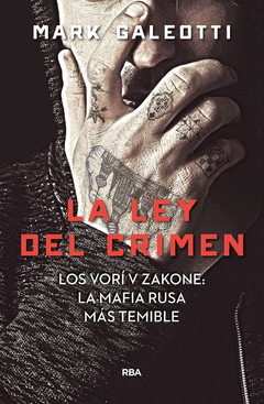 La ley del crimen - Los Vori V Zakone: La mafia rusa más temible - Mark Galeotti