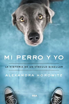 Mi perro y yo - Alexandra Horowitz