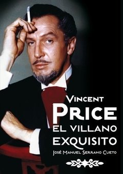 Vincent Price - El villano exquisito - José Manuel S. Cueto - Libro