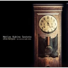 Matías Rubino Sexteto - Otros tiempos - En vivo en Café Vinilo - CD