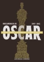 Enciclopedia de los Oscar (1927 - 2015) - Luis Miguel Carmona - Libro