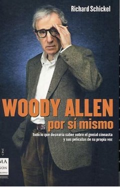 Woody Allen por sí mismo - Richard Schickel - Libro