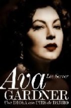 Ava Gardner. Una diosa con pies de barro - Lee Server - Libro